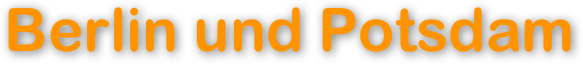 Berlin und Potsdam