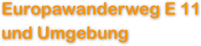 Europawanderweg E 11 und Umgebung
