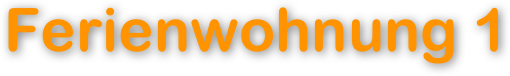 Ferienwohnung 1