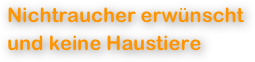 Nichtraucher erwünscht und keine Haustiere