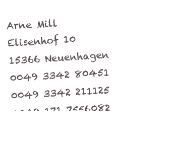 Arne Mill
Elisenhof 10
15366 Neuenhagen 
0049 3342 80451
0049 3342 211125
0049 171 7556082
ferienwohnungmill@web.de